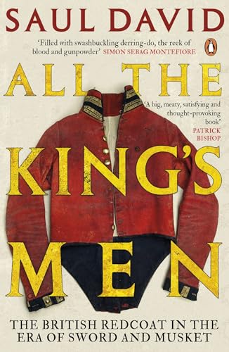 All The King's Men: The British Redcoat in the Era of Sword and Musket