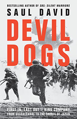 Devil Dogs: A New History of the Second World War from the Sunday Times Bestselling Author of SBS Saul David