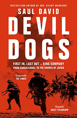 Devil Dogs: A New History of the Second World War from the Sunday Times Bestselling Author of SBS Saul David von William Collins