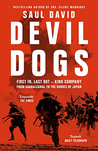 Devil Dogs: A New History of the Second World War from the Sunday Times Bestselling Author of SBS Saul David Devil Dogs: A New History of the Second World War from the Sunday Times Bestselling Author of SBS Saul David