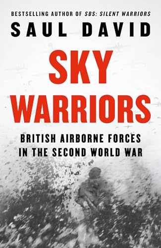 Sky Warriors: The Sunday Times Bestselling History of the British Airborne Forces in the Second World War von William Collins