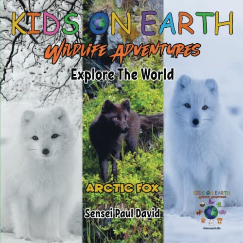 KIDS ON EARTH Wildlife Adventures – Explore The World: Arctic Fox - Iceland (Kids On Earth: WILDLIFE ADVENTURES SERIES, Band 3)