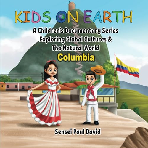 Kids On Earth - Columbia: A Children’s Documentary Series Exploring Human Culture & The Natural World (KIDS ON EARTH SERIES, Band 24) von Get/Share Your FREE KoE eBooks Now at kidsonearth.world & kidsonearth.life