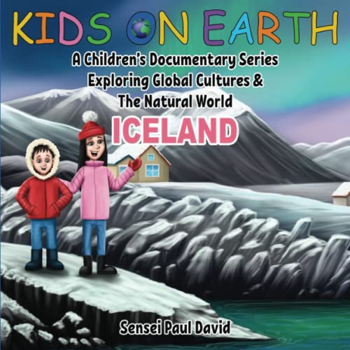 Kids On Earth: A Children’s Documentary Series Exploring Global Cultures & The Natural World: ICELAND: A Children's Documentary Series Exploring ... World: Iceland (KIDS ON EARTH SERIES, Band 3) von sagga