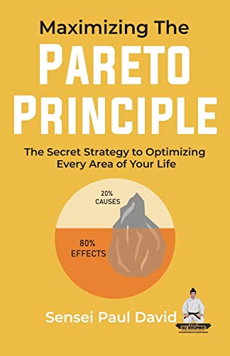 Maximizing The Pareto Principle: The Secret Strategy to Optimizing Every Area of Your Life (Sensei Self Development) von senseipublishing
