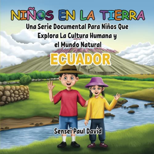 Niños en la Tierra: una serie documental infantil que explora las culturas globales y el mundo natural: Ecuador (Niños en la Tierra: SPANISH SERIES)