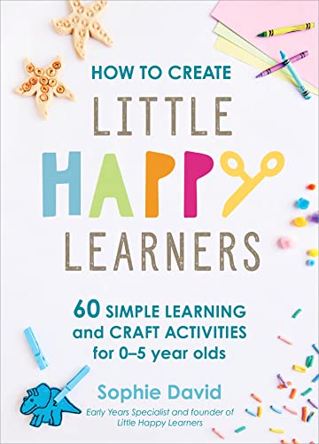 How to Create Little Happy Learners: 60 simple learning and craft activities for 0-5 year olds von Yellow Kite