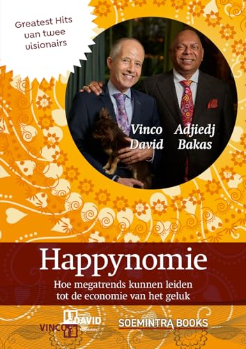Happynomie: Greatest hits van twee visionairs; Hoe megatrends kunnen leiden tot de economie van het geluk von Batavia Publishers