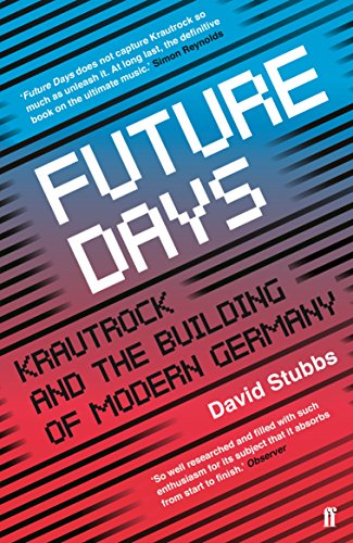 Future Days: Krautrock and the Building of Modern Germany von Faber & Faber