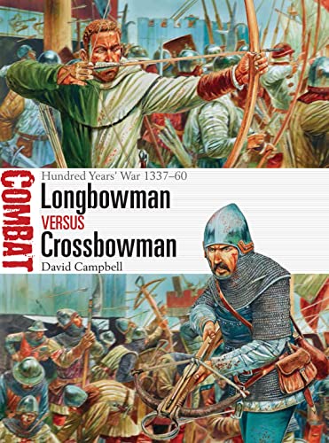 Longbowman vs Crossbowman: Hundred Years’ War 1337–60 (Combat) von Osprey Publishing