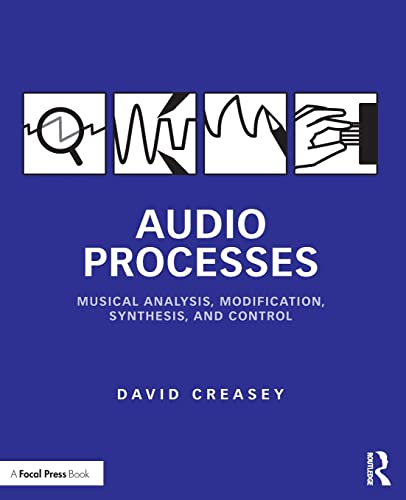 Audio Processes: Musical Analysis, Modification, Synthesis, and Control von Routledge