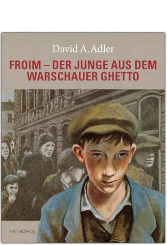 Froim – der Junge aus dem Warschauer Ghetto Froim – der Junge aus dem Warschauer Ghetto