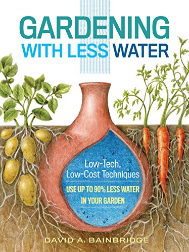 Gardening with Less Water: Low-Tech, Low-Cost Techniques; Use up to 90% Less Water in Your Garden von Workman Publishing