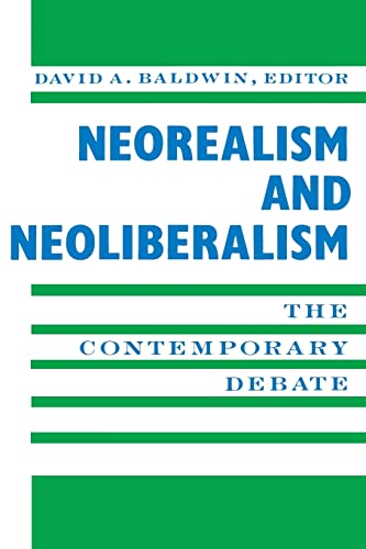 Neorealism and Neoliberalism: The Contemporary Debate (New Directions in World Politics)