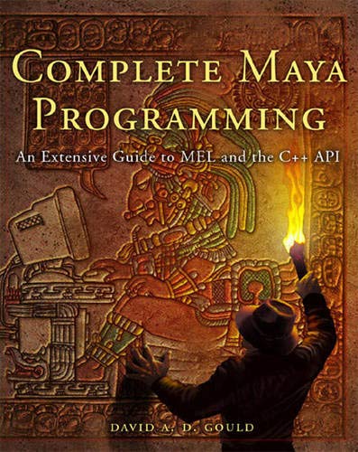Complete Maya Programming. An Extensive Guide to Mel and C++ Api (The Morgan Kaufmann Series in Computer Graphics)