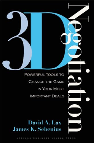 3-d Negotiation: Powerful Tools to Change the Game in Your Most Important Deals 3-d Negotiation: Powerful Tools to Change the Game in Your Most Important Deals von Harvard Business Review Press