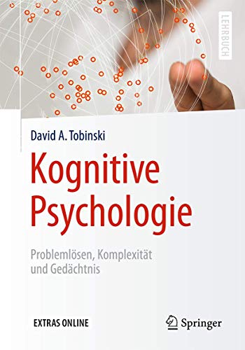 Kognitive Psychologie: Problemlösen, Komplexität und Gedächtnis (Springer-Lehrbuch)