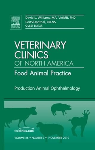 Production Animal Ophthalmology, An Issue of Veterinary Clinics: Food Animal Practice (Volume 26-3) (The Clinics: Veterinary Medicine, Volume 26-3) von Saunders