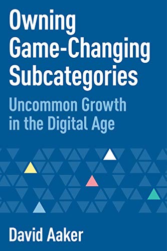 Owning Game-Changing Subcategories: Uncommon Growth in the Digital Age von Morgan James Publishing