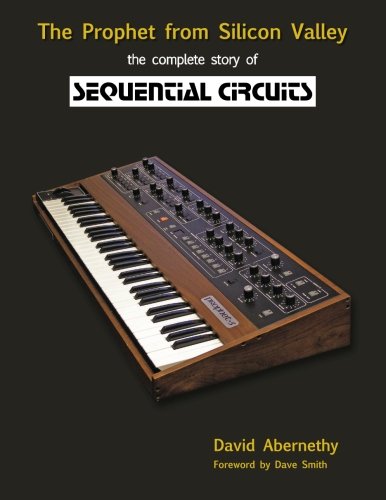 The Prophet from Silicon Valley: The Complete Story of Sequential Circuits von CreateSpace Independent Publishing Platform