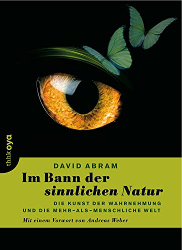 Im Bann der sinnlichen Natur - die Kunst der Wahrnehmung und die mehr-als-menschliche Welt