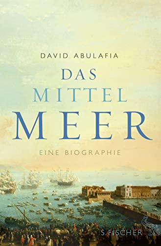 Das Mittelmeer: Eine Biographie von FISCHER, S.