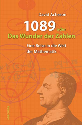 1089 oder Das Wunder der Zahlen: Eine Reise in die Welt der Mathematik von ANACONDA