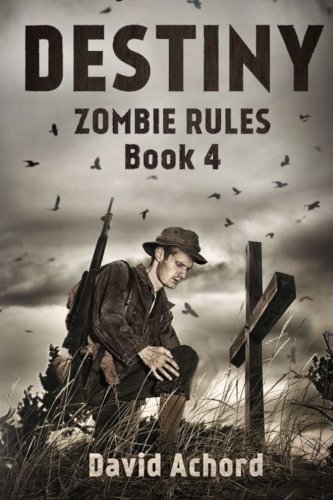 Destiny: Zombie Rules Book 4 Destiny: Zombie Rules Book 4 von Severed Press