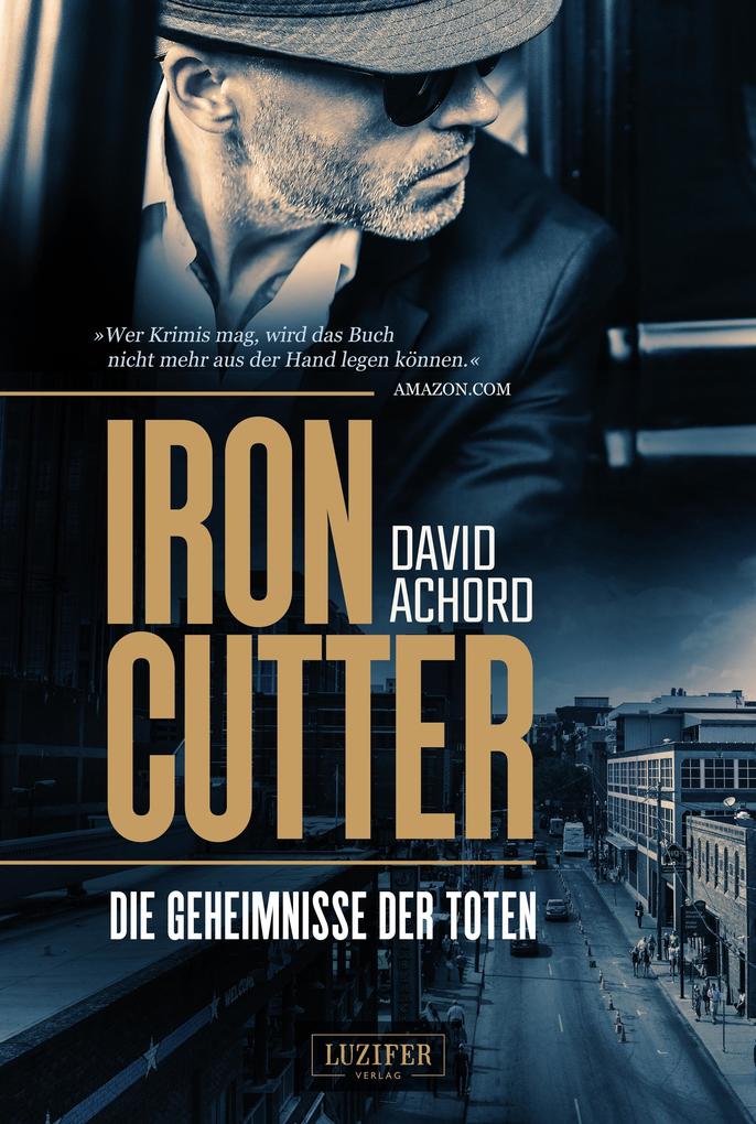 Ironcutter - Die Geheimnisse der Toten von LUZIFER Verlag Cyprus Ltd