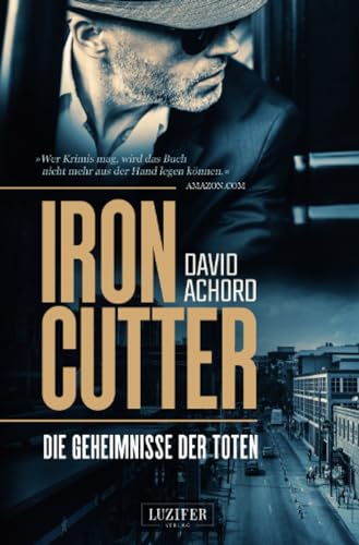 IRONCUTTER - Die Geheimnisse der Toten: Kriminalroman von LUZIFER-Verlag