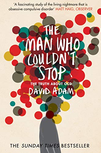 The Man Who Couldn't Stop: The Truth About OCD von Picador