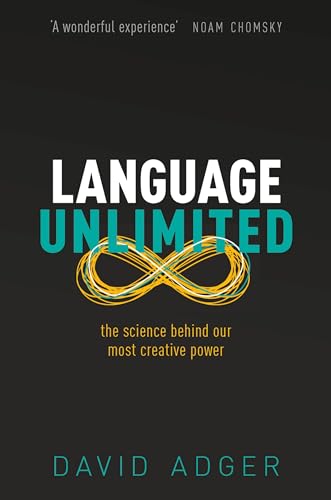 Language Unlimited: The Science Behind Our Most Creative Power von Oxford University Press