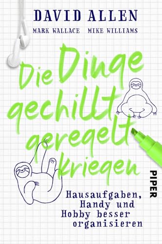 Die Dinge gechillt geregelt kriegen: Hausaufgaben, Handy und Hobby besser organisieren | Zum Erfolg mit der Getting Things Done Methode (GTD) - für Kids! Die Dinge gechillt geregelt kriegen: Hausaufgaben, Handy und Hobby besser organisieren | Zum Erfolg mit der Getting Things Done Methode (GTD) - für Kids!