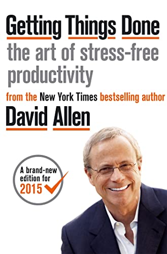 Getting Things Done: The Art of Stress-free Productivity Getting Things Done: The Art of Stress-free Productivity