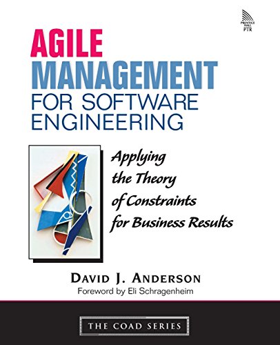 Agile Management for Software Engineering: Applying the Theory of Constraints for Business Results