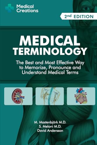 Medical Terminology: The Best and Most Effective Way to Memorize, Pronounce and Understand Medical Terms: Second Edition Medical Terminology: The Best and Most Effective Way to Memorize, Pronounce and Understand Medical Terms: Second Edition von CREATESPACE