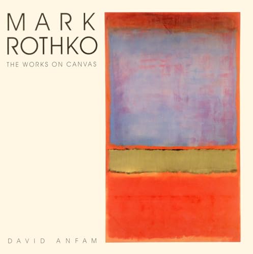 Mark Rothko: The Works on Canvas : Catalogue Raisonne