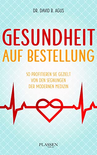 Gesundheit auf Bestellung: So profitieren Sie gezielt von den Segnungen der modernen Medizin von Plassen Verlag