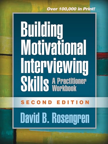 Building Motivational Interviewing Skills, Second Edition: A Practitioner Workbook (Applications of Motivational Interviewing) von The Guilford Press