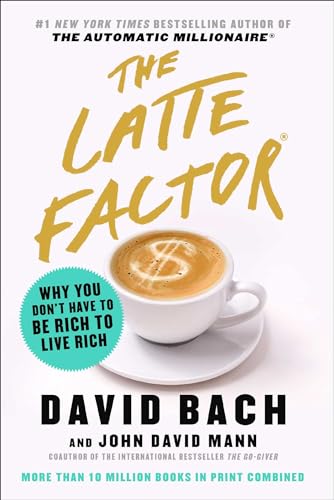 The Latte Factor: Why You Don't Have to Be Rich to Live Rich von Atria Books