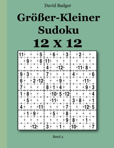 Größer-Kleiner Sudoku 12x12: Band 3 Größer-Kleiner Sudoku 12x12: Band 3 von udv
