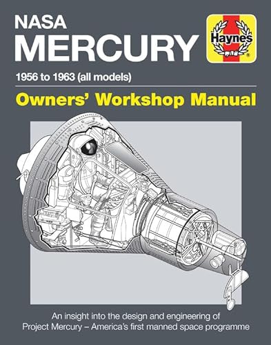 Haynes Nasa Mercury 1956 to 1963 (All Models) Owners' Workshop Manual: An Insight into the Design and Engineering of Project Mercury--America's First ... Programme (Haynes Owners' Workshop Manual)