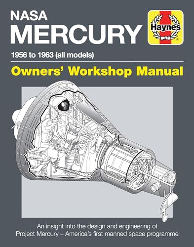NASA Mercury - 1956 to 1963 (all models): An insight into the design and engineering of Project Mercury - America's first manned space programme (Owners' Workshop Manual) von Haynes