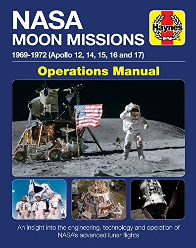 Haynes NASA Moon Missions 1969-1972 (Apollo 12, 14, 15, 16 and 17) Operations Manual: An Insight into the Engineering, Technology and Operation of NASA's Advanced Lunar Flights (Haynes Manuals) von Haynes