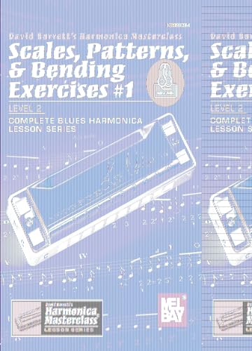 Scales, Patterns & Bending Exercises #1: Level 2, Complete Blues Harmonica Lesson Series: With Online Audio (David Barrett's Harmonica Masterclass, Level 2: Complete Blues Harmonica Lesson) von Mel Bay Publications, Inc.