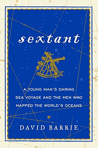 Sextant: A Young Man's Daring Sea Voyage and the Men Who Mapped the World's Oceans von William Morrow