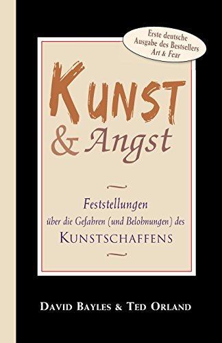 Kunst und Angst: Feststellungen über die Gefahren (und Belohnungen) des Kunstschaffens von Samuel Wachtman's Sons, Inc.