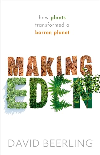 Making Eden: How Plants Transformed a Barren Planet von Oxford University Press