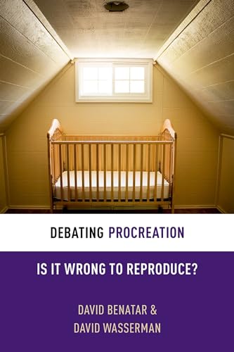 Debating Procreation: Is It Wrong to Reproduce? (Debating Ethics) von Oxford University Press