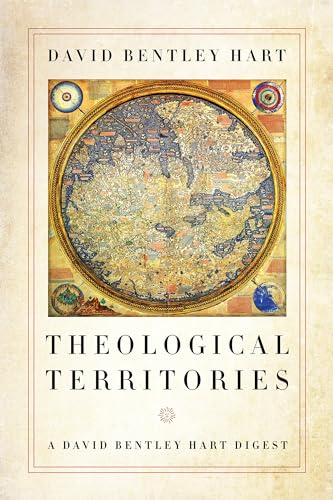 Theological Territories: A David Bentley Hart Digest von University of Notre Dame Press